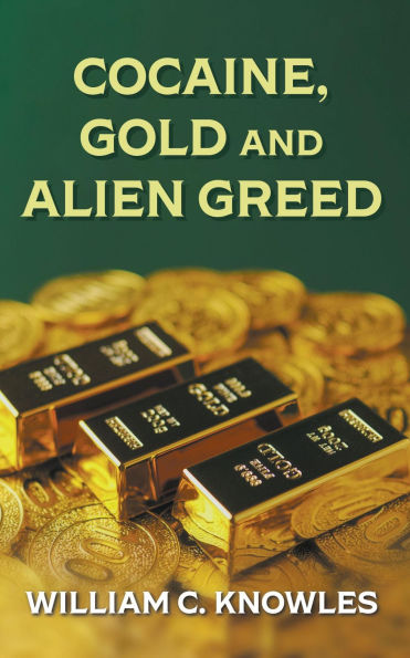 Cocaine, Gold and Alien Greed