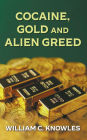 Cocaine, Gold and Alien Greed