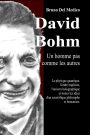 David Bohm. Un homme pas comme les autres: La physique quantique, l'ordre implicite, l'univers holographique et toutes les idées d'un scientifique philosophe et hu
