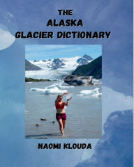 Title: The Alaska Glacier Dictionary, Author: Naomi Klouda
