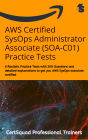 AWS Certified SysOps Administrator Associate (SOA-C01) Practice Tests: 6 Realistic Practice Tests with 260 Questions and detailed explanations to get you AWS SysOps associate certified