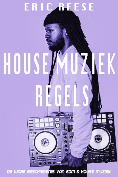 House Muziek Regels: De ware geschiedenis van EDM & House muziek