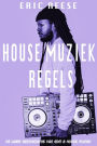 House Muziek Regels: De ware geschiedenis van EDM & House muziek