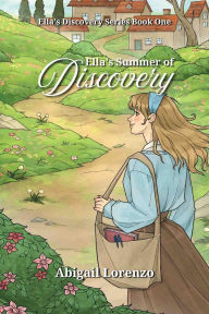 Title: Ella's Summer of Discovery, Author: Abigail Lorenzo