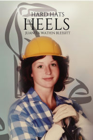 Title: HARD HATS TO HEELS, Author: JUANITA WATHEN BLESSITT