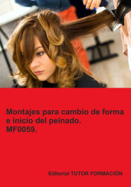 Title: Montajes para cambios de forma e inicio del peinado. MF0059., Author: Ana Rodríguez-Rey Burgos