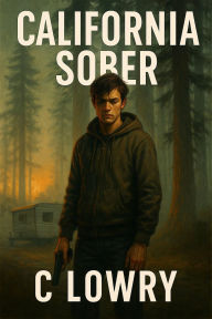 Title: California Sober - a crime thriller, Author: C Lowry