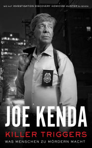 Title: Killer Triggers - Was Menschen zu Mördern macht, Author: Joe Kenda