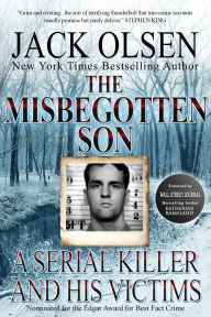 Title: The Misbegotten Son: A Serial Killer and his Victims, Author: Jack Olsen