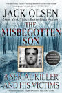 The Misbegotten Son: A Serial Killer and his Victims