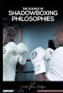 THE SCIENCE OF SHADOWBOXING PHILOSOPHIES