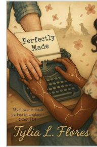 Title: Perfectly Made, Author: Tylia L. Flores