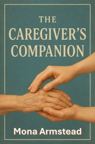 Title: The Caregiver's Companion, Author: Romona Armstead