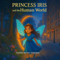 Title: Princess Iris and the Human World, Author: Quinten Mcivor-stephens