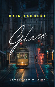 Title: Glace: Cain Taggert, Author: Olubusayo Aina