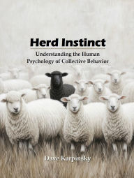 Title: Herd Instinct: Understanding the Human Psychology of Collective Behavior, Author: Dave Karpinsky