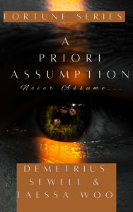 Title: A Priori Assumption, Author: Demetrius Sewell