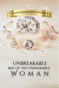 Title: Unbreakable Rise of the Unshakeable Woman, Author: University Unbreakable