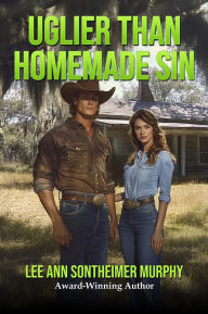 Title: Uglier than Homemade Sin, Author: Lee Ann Sontheimer Murphy