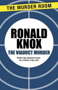 Title: The Viaduct Murder, Author: Ronald A. Knox