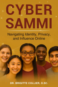 Title: Cyber Sammi: Navigating Identity, Privacy, and Influence Online, Author: Collier Brigitte