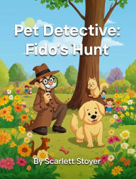 Title: 'Pet Detective: Fido's Hunt', Author: Scarlett Stoyer