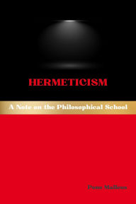 Title: Hermeticism: A Note on the Philosophical School, Author: Pons Malleus