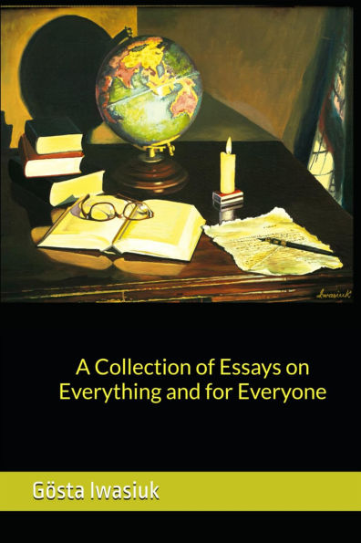 A Collection of Essays on Everything for Everyone