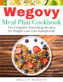 Wegovy Meal Plan Cookbook: Wegovy Meal Plan Cookbook