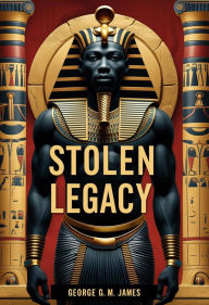 Title: Stolen Legacy, Author: George G. M. James