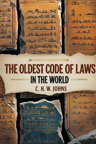 Title: The Oldest Code of Laws in the World, Author: C. H. W. Johns
