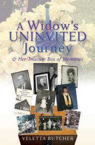 Title: A Widow's Uninvited Journey & Her Treasure Box of Memories, Author: Veletta Butcher