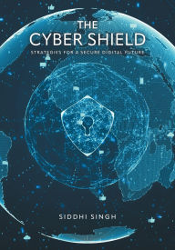 Title: The Cyber Shield, Author: Siddhi Singh