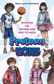 Title: Preteen Zone: Devotions for Preteens Ages Eight to Twelve, Author: Mary-Lynn Chambers