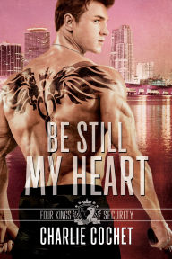 Title: Be Still My Heart, Author: Charlie Cochet