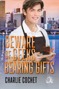 Title: Beware of Geeks Bearing Gifts, Author: Charlie Cochet