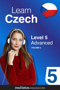 Title: Learn Czech - Level 5: Advanced Czech, Volume 2: Lessons 1-25, Author: Czechclass101. Com
