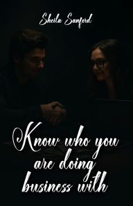 Title: Know Who You Are Doing Business With, Author: Sheila Sanford