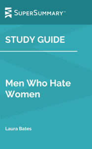 Title: Study Guide: Men Who Hate Women by Laura Bates (SuperSummary), Author: SuperSummary