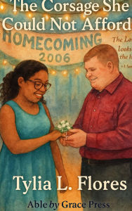 Title: The Corsage She Couldn't Afford, Author: Tylia L. Flores