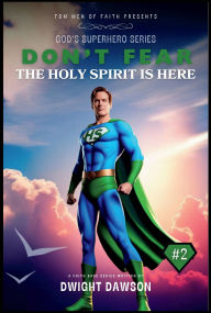 Title: Don't Fear The Holy Spirit is Here, Author: Dwight Dawson