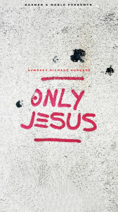 Title: ONLY JESUS, Author: Aundrey Richard Hubbard