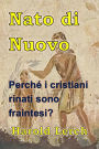 Nato di Nuovo: Perché i cristiani rinati sono fraintesi?