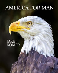 Title: America for Man, Author: Jake Komer