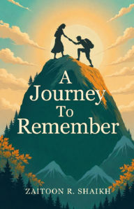 Title: A Journey To Remember, Author: Zaitoon R. Shaikh