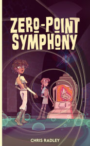 Title: Zero-Point Symphony, Author: Chris Radley