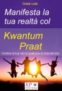 Manifesta la tua realtà col Kwantum Praat