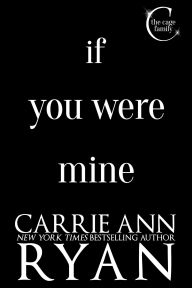 Title: If You Were Mine, Author: Carrie Ann Ryan