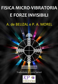 Title: Fisica micro-vibratoria e forze invisibili, Author: André de Belizal