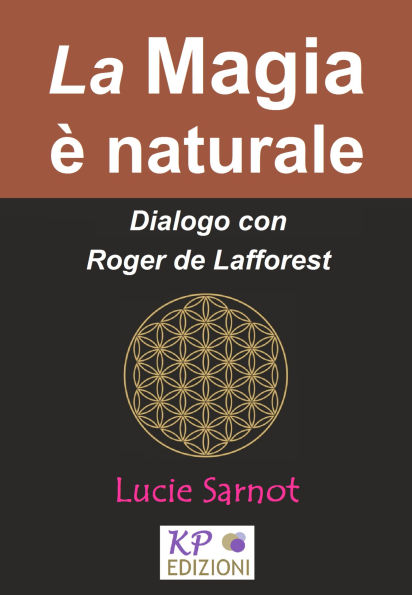 La Magia è naturale: Dialogo con Roger de Lafforest